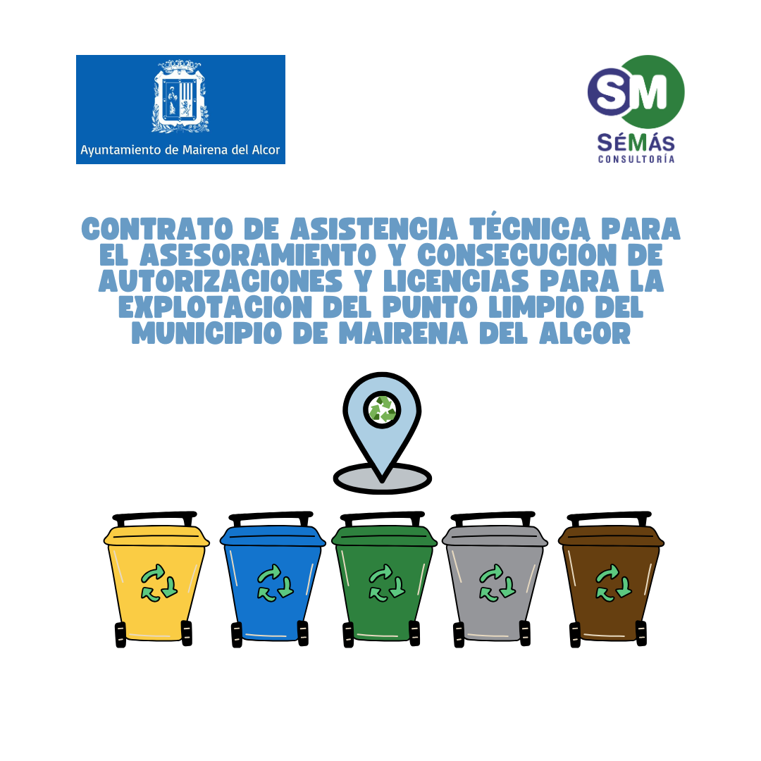 SéMás Consultoría y Ayuntamiento de Mairena del Alcor. Asesoramiento para la consecución de la licencia de utilización y la licencia de actividad, así como la autorización como gestor de residuos.